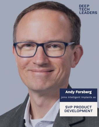 Andy Forsberg, SVP Product Development, Intelligent Implants